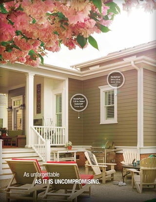 28
As unforgettable
AS IT IS UNCOMPROMISING.
HardiePlank®
7.25 in. Select
Cedarmill®
Timber Bark
HardieTrim®
5/4 x 3.5 in.
Arctic White
 