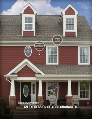 31
Make every home
AN EXPRESSION OF YOUR CHARACTER.
HardiePlank®
8.25 in.
Select Cedarmill©
Countrylane Red
HardieTrim®
5/4 x 5.5 in.
Arctic White
 