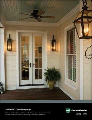 © 2018 James Hardie Building Products Inc. All Rights Reserved. TM, SM, and ® denote trademarks or registered trademarks of
James Hardie Technology Limited. OSI and QUAD are registered symbols of Henkel Corporation. HS1888 04/18
1.888.542.7343 | jameshardiepros.com
 