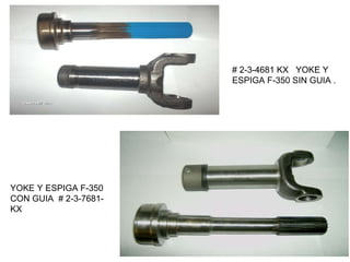 # 2-3-4681 KX  YOKE Y ESPIGA F-350 SIN GUIA . YOKE Y ESPIGA F-350 CON GUIA  # 2-3-7681-KX  