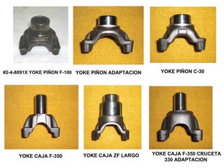 #2-4-8091X   YOKE PIÑON F-100 YOKE CAJA F-350 CRUCETA 330 ADAPTACION  YOKE CAJA F-350 YOKE CAJA ZF LARGO YOKE PIÑON ADAPTACION YOKE PIÑON C-30 