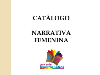 CATÁLOGO

NARRATIVA
FEMENINA
 