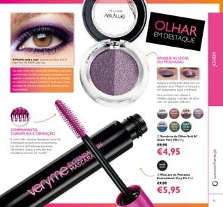 26024
Black
26816
Downtown
Grey
26817
Cocoa
Glaze
26818
Soft
Brown
26819
Lady
Lilac
26820
Aqua
Blue
26821
Sweet
Olive
26822
Deep
Green
26819Lady
Lilac
ቢ
ባ
81
JOVEMwww.orilame.pt
Os tons vivos nos olhos são tendência. Use tons
semelhantes ou crie contrastes arrojados com o
eyeliner e sombras de olhos. Esbata em direção
ao exterior e depois termine o look com umas
camadas da clássica máscara de pestanas preta
Extendalash!
APLIQUE-AS SECAS
OU MOLHADAS
ባ Máscara de Pestanas
Extendalash Very Me 8 ml.
€9,00
€5,95
ቢ Sombras de Olhos Soft N'
Glam Very Me 1,9 g.
€8,00
€4,95
COMPRIMENTO,
CURVATURA E DEFINIÇÃO
É como três máscaras fantásticas numa só!
Extendalash proporciona comprimento,
curvatura e deinição, para pestanas
"de boneca", graças a uma das mais
inovadoras escovas do mundo!
EM DESTAQUE
Para um look mais intenso e
metálico, aplique a sombra de olhos
com um aplicador molhado.
Aplique a sombra de olhos com um
aplicador seco. Misture os tons, para
um acabamento suave e brilhante.
A Modelo está a usar: Sombras de Olhos Soft N'
GlamVery Me 26819 Lady Lilac.
 