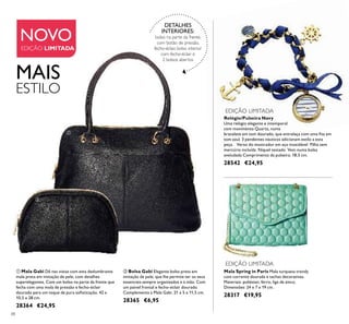 88
NOVO
EDIÇÃO LIMITADA
EDIÇÃO LIMITADA
EDIÇÃO LIMITADA
ቢ Mala Gabi Dê nas vistas com esta deslumbrante
mala preta em imitação de pele, com detalhes
superelegantes. Com um bolso na parte da frente que
fecha com uma mola de pressão e fecho-éclair
dourado para um toque de pura soﬁsticação. 42 x
10,5 x 28 cm.
28364 €24,95
ባ Bolsa Gabi Elegante bolsa preta em
imitação de pele, que lhe permite ter os seus
essenciais sempre organizados e à mão. Com
um painel frontal e fecho-éclair dourado.
Complementa a Mala Gabi. 21 x 5 x 11,5 cm.
28365 €6,95
MAIS
ESTILO
Relógio/Pulseira Navy
Uma relógio elegante e intemporal
com movimento Quartz, numa
bracelete em tom dourado, que entrelaça com uma ﬁta em
tom azul. 3 pendentes náuticos adicionam estilo a esta
peça. Verso do mostrador em aço inoxidável Pilha sem
mercúrio incluída Níquel testado Vem numa bolsa
aveludada Comprimento da pulseira: 18,5 cm.
28542 €24,95
DETALHES
INTERIORES:
bolso na parte da frente,
com botão de pressão,
fecho-éclair, bolso interior
com fecho-éclair e
2 bolsos abertos
Mala Spring in Paris Mala turquesa trendy
com corrente dourada e tachas decorativas.
Materiais: poliéster, ferro, liga de zinco.
Dimensões: 24 x 7 x 19 cm.
28317 €19,95
ቢ
ባ
 