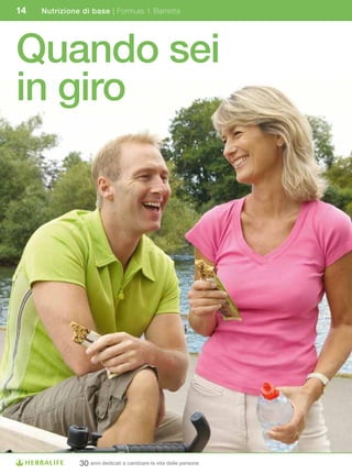 14   Nutrizione di base | Formula 1 Barretta




Quando sei
in giro




               30 anni dedicati a cambiare la vita delle persone
 