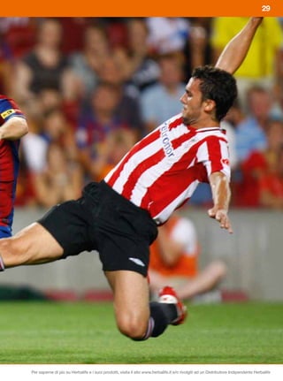 29




Per saperne di più su Herbalife e i suoi prodotti, visita il sito www.herbalife.it e/o rivolgiti ad un Distributore Indipendente Herbalife
 