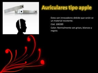 Estos son innovadores debido que serán se
un material resistente.
Cód. 100289
Color: Normalmente son grises, blancos y
negros
 