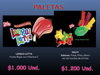FRUTI
      LENGUI LETTA
                              Sabores: Fresa, Piña y Mora
Frutos Rojos con Vitamina C
                               con los trocitos de la fruta
 