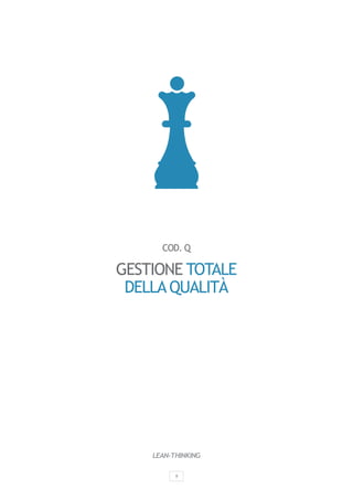 COD. Q

GESTIONE TOTALE
 DELLA QUALITÀ




    LEAN-THINKING

          9
 