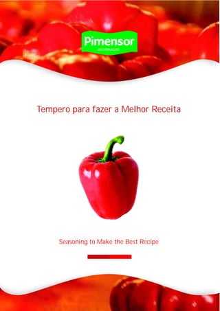 Tempero para fazer a Melhor Receita
Seasoning to Make the Best Recipe
 