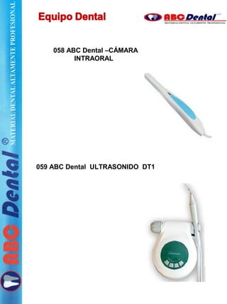 058 ABC Dental –CÁMARA
INTRAORAL
059 ABC Dental ULTRASONIDO DT1
 