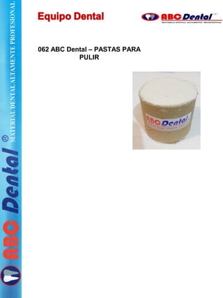 062 ABC Dental – PASTAS PARA
PULIR
 