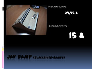PRECIO ORIGINAL

29,95 €

PRECIO DE VENTA

15 €
JAY RAMP

(BLACKRIVER-RAMPS)

 