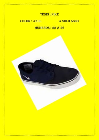 tenis : nike
color : azul a solo $300
mumeros : 22 a 26
 