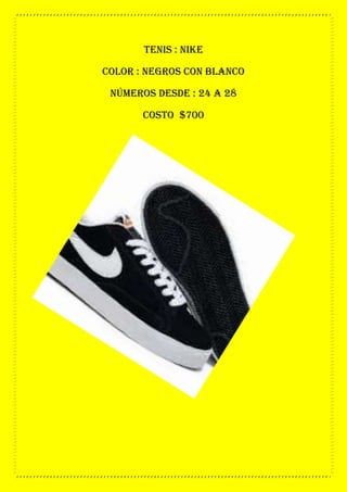 tenis : nike
color : negros con blanco
números desde : 24 a 28
costo $700
 