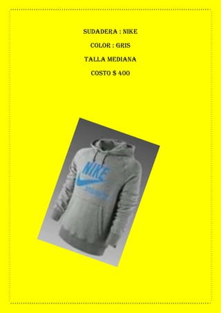 sudadera : nike
color : gris
talla mediana
costo $ 400
 