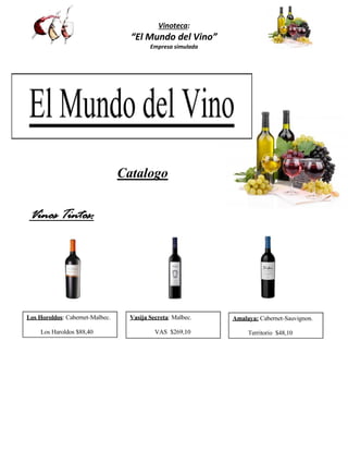Vinoteca: 
“El Mundo del Vino” 
Empresa simulada 
Catalogo 
Vinos Tintos:  