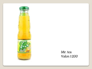 Mr. tea 
Valor:1200 
 