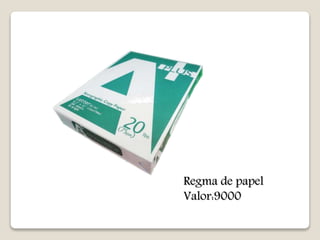 Regma de papel 
Valor:9000 
 
