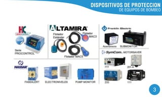 DISPOSITIVOS DE PROTECCION
DE EQUIPOS DE BOMBEO
3
 