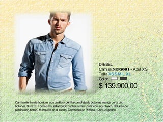 DIESEL
Camisa5195001 - Azul XS
TallaXSSM L XL
Color
$ 139.900,00
Camisadenim dehombre, con cuello y perillacompletadebotones, mangacortacon
botones. Slim fit. Tono claro, estampado continuo mini print con sky bleach. Bolsillo de
parchecon botón. Marquillaen el ruedo. Composición Prenda: 100% Algodón.
 