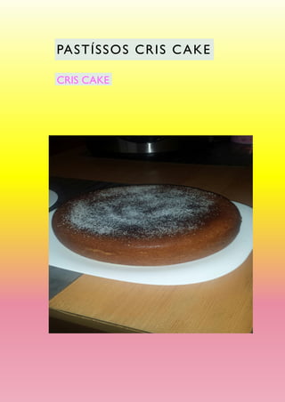 Fecha: 00/00/00
PASTÍSSOS CRIS CAKE
CRIS CAKE
 