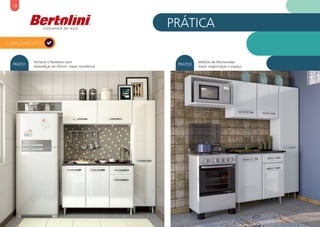 PRÁTICA
PRAT01 PRAT03
Armário e Paneleiro com
dobradiças de 35mm: maior resistência
Módulo de Microondas:
maior organização e espaço
18
lançamento
 