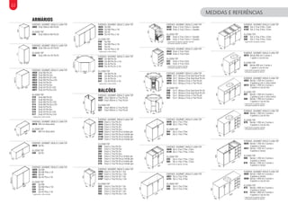 865
EVIDENCE, GOURMET, IDEALE E LUNA TOP
4033 Trpl Md
4034 Trpl Md Ptas c/ Vd
4035 Trpl Alt
4036 Trpl Alt Ptas c/ Vd
ALLEGRA TOP
540 Trpl Md
541 Trpl Md Ptas c/ Vd
542 Trpl Alt
543 Trpl Alt Ptas c/ Vd
* opção porta c/ vidro colorida
EVIDENCE, GOURMET, IDEALE E LUNA TOP
4042 Smpl s/ Tmp 2 Gvts e 1 Gavetão
4142 Smpl c/ Tmp 2 Gvts e 1 Gavetão
ALLEGRA TOP
522 Smpl s/ Tmp 2 Gvts e 1 Gavetão
523 Smpl c/ Tmp 2 Gvts e 1 Gavetão
* opção frentes de gavetas e gavetão coloridos
* acompanha separador de talheres
EVIDENCE, GOURMET, IDEALE E LUNA TOP
4052 Trpl s/ Tmp 3 Ptas, 3 Gvts
4152 Trpl c/ Tmp 3 Ptas, 3 Gvts
ALLEGRA TOP
558 Trpl s/ Tmp 3 Ptas, 3 Gvts
588 Trpl c/ Tmp 3 Ptas, 3 Gvts
* opção frentes de gavetas coloridas
EVIDENCE, GOURMET, IDEALE E LUNA TOP
4073 Balcão 800 mm 2 portas e
1 gaveta c/ pia de inox
ALLEGRA TOP
603 Balcão 800 mm 2 portas e
1 gaveta c/ pia de inox
* opção frentes de gavetas coloridas
* acompanha separador de talheres
EVIDENCE, GOURMET, IDEALE E LUNA TOP
4053 Balcão 1.200 mm 3 portas e
2 gavetas p/ pia c/ cuba central
4072 Balcão 1.200 mm 3 portas e
2 gavetas c/ pia de inox
ALLEGRA TOP
557 Balcão 1.200 mm 3 portas e
2 gavetas p/ pia c/ cuba central
500 Balcão 1.200 mm 3 portas e
2 gavetas c/ pia de inox
* opção frentes de gavetas coloridas
* acompanha separador de talheres
EVIDENCE, GOURMET, IDEALE E LUNA TOP
4037 Cto Md Pta Dir
4038 Cto Md Pta Dir c/ Vd
4039 Cto Alt Pta Dir
4040 Cto Alt Pta Dir c/ Vd
ALLEGRA TOP
544 Cto Md Pta Dir
545 Cto Md Pta Dir c/ Vd
546 Cto Alt Pta Dir
547 Cto Alt Pta Dir c/ Vd
* opção porta c/ vidro colorida
EVIDENCE, GOURMET, IDEALE E LUNA TOP
4043 Smpl s/ Tmp 4 Gvts
4143 Smpl c/ Tmp 4 Gvts
ALLEGRA TOP
524 Smpl s/ Tmp 4 Gvts
525 Smpl c/ Tmp 4 Gvts
* opção frentes de gavetas coloridas
* acompanha separador de talheres
EVIDENCE, GOURMET, IDEALE E LUNA TOP
4066 Smpl s/ Tmp Pta Dir 1 Gvt
4067 Smpl s/ Tmp Pta Esq 1 Gvt
4166 Smpl c/ Tmp Pta Dir 1 Gvt
4167 Smpl c/ Tmp Pta Esq 1 Gvt
ALLEGRA TOP
552 Smpl s/ Tmp Pta Dir 1 Gvt
553 Smpl s/ Tmp Pta Esq 1 Gvt
582 Smpl c/ Tmp Pta Dir 1 Gvt
583 Smpl c/ Tmp Pta Esq 1 Gvt
EVIDENCE, GOURMET, IDEALE E LUNA TOP
4049 Dpl s/ Tmp 2 Ptas, 2 Gvts
4149 Dpl c/ Tmp 2 Ptas, 2 Gvts
ALLEGRA TOP
555 Dpl s/ Tmp 2 Ptas, 2 Gvts
585 Dpl c/ Tmp 2 Ptas, 2 Gvts
* opção frentes de gavetas coloridas
EVIDENCE, GOURMET, IDEALE E LUNA TOP
4051 Trpl s/ Tmp 3 Ptas
4151 Trpl c/ Tmp 3 Ptas
ALLEGRA TOP
556 Trpl s/ Tmp 3 Ptas
586 Trpl c/ Tmp 3 Ptas
EVIDENCE, GOURMET, IDEALE E LUNA TOP
4635 Balcão 1.600 mm 3 portas e
4 gavetas s/ tampo
4636 Balcão 1.600 mm 3 portas e
4 gavetas c/ pia de inox
ALLEGRA TOP
972 Balcão 1.600 mm 3 portas e
4 gavetas s/ tampo
973 Balcão 1.600 mm 3 portas e
4 gavetas c/ pia de inox
* opção frentes de gavetas coloridas
* acompanha separador de talheres
ARMÁRIOS
553
318 260
EVIDENCE, GOURMET, IDEALE E LUNA TOP
4002 Smpl 260mm Md Pta Dir
ALLEGRA TOP
506 Smpl 260mm Md Pta Dir
EVIDENCE, GOURMET, IDEALE E LUNA TOP
4004 Smpl 260 mm Alt Pta Dir
ALLEGRA TOP
508 Smpl 260 mm Alt Pta Dir
EVIDENCE, GOURMET, IDEALE E LUNA TOP
4018 600 mm Basculante
ALLEGRA TOP
535 600 mm Basculante
EVIDENCE, GOURMET, IDEALE E LUNA TOP
4028 Dpl Bx
ALLEGRA TOP
530 Dpl Bx
EVIDENCE, GOURMET, IDEALE E LUNA TOP
4020 Smpl Md Pta Dir
4022 Smpl Md Pta Esq
4021 Smpl Md Pta Dir c/Vd
4023 Smpl Md Pta Esq c/Vd
4024 Smpl Alt Pta Dir
4026 Smpl Alt Pta Esq
4025 Smpl Alt Pta Dir c/Vd
4027 Smpl Alt Pta Esq c/Vd
ALLEGRA TOP
510 Smpl Md Pta Dir
512 Smpl Md Pta Esq
511 Smpl Md Pta Dir c/Vd
513 Smpl Md Pta Esq c/Vd
514 Smpl Alt Pta Dir
516 Smpl Alt Pta Esq
515 Smpl Alt Pta Dir c/Vd
517 Smpl Alt Pta Esq c/Vd
* opção porta c/ vidro colorida
EVIDENCE, GOURMET, IDEALE E LUNA TOP
4029 Dpl Md
4030 Dpl Md Ptas c/ Vd
4031 Dpl Alt
4032 Dpl Alt Ptas c/ Vd
ALLEGRA TOP
531 Dpl Md
532 Dpl Md Ptas c/ Vd
533 Dpl Alt
534 Dpl Alt Ptas c/ Vd
* opção porta c/ vidro colorida
22
MEDIDAS E REFERÊNCIAS
BALCÕES
EVIDENCE, GOURMET, IDEALE E LUNA TOP
4057 Smpl 260mm s/ Tmp Pta Dir
4157 Smpl 260mm c/ Tmp Pta Dir
ALLEGRA TOP
526 Smpl 260mm s/ Tmp Pta Dir
527 Smpl 260mm c/ Tmp Pta Dir
EVIDENCE, GOURMET, IDEALE E LUNA TOP
4054 Cto F. Oblíqua s/Tmp Grad Girat Pta Dir
4154 Cto F. Oblíqua c/Tmp Grad Girat Pta Dir
4008 Cto F. Oblíqua s/Tmp c/ Prat Pta Dir
4010 Cto F. Oblíqua c/Tmp c/ Prat Pta Dir
ALLEGRA TOP
559 Cto F. Oblíqua s/Tmp Grad Girat Pta Dir
589 Cto F. Oblíqua c/Tmp Grad Girat Pta Dir
518 Cto F. Oblíqua s/Tmp c/ Prat Pta Dir
597 Cto F. Oblíqua c/Tmp c/ Prat Pta Dir
EVIDENCE, GOURMET, IDEALE E LUNA TOP
4044 Smpl s/ Tmp Pta Dir
4045 Smpl s/ Tmp Pta Esq
4144 Smpl c/ Tmp Pta Dir
4145 Smpl c/ Tmp Pta Esq
4046 Smpl s/ Tmp Pta Dir p/ botijão gás
4047 Smpl s/ Tmp Pta Esq p/ botijão gás
4146 Smpl c/ Tmp Pta Dir p/ botijão gás
4147 Smpl c/ Tmp Pta Esq p/ botijão gás
ALLEGRA TOP
550 Smpl s/ Tmp Pta Dir
551 Smpl s/ Tmp Pta Esq
580 Smpl c/ Tmp Pta Dir
581 Smpl c/ Tmp Pta Esq
548 Smpl s/ Tmp Pta Dir p/ botijão gás
549 Smpl s/ Tmp Pta Esq p/ botijão gás
578 Smpl c/ Tmp Pta Dir p/ botijão gás
579 Smpl c/ Tmp Pta Esq p/ botijão gás
EVIDENCE, GOURMET, IDEALE E LUNA TOP
4048 Dpl s/ Tmp 2 Ptas
4148 Dpl c/ Tmp 2 Ptas
ALLEGRA TOP
554 Dpl s/ Tmp 2 Ptas
584 Dpl c/ Tmp 2 Ptas
EVIDENCE, GOURMET, IDEALE E LUNA TOP
4642 Balcão 1.200 mm 2 portas e
4 gavetas c/ pia de inox
ALLEGRA TOP
979 Balcão 1.200 mm 2 portas e
4 gavetas c/ pia de inox
* opção frentes de gavetas coloridas
* acompanha separador de talheres
EVIDENCE, GOURMET, IDEALE E LUNA TOP
4645 Balcão 1.200 mm 2 portas e
4 gavetas c/ tampo
4641 Balcão 1.200 mm 2 portas e
4 gavetas s/ tampo
ALLEGRA TOP
989 Balcão 1.200 mm 2 portas e
4 gavetas c/ tampo
978 Balcão 1.200 mm 2 portas e
4 gavetas s/ tampo
711
318 260
553/711
318 400
355
318
800
400
600
318
553/711
1200
318
553/711 490
680680
293293
840
483
260
840
483 400
840
483 400
840
483
400
840
483 400
840
483
800
840
483
800
840
260
680 680
483 483
840
840
260
680 680
483 483
840
840
483
1200
840
483
1200
865
865865
865
800
553/711
800
318
 