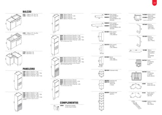 29
0510731 Nicho superior
alto linear
(120 a 260mm)
711
293
1815
293
840
120 a 260
483
553
293
0510831 Balcão
nicho linear
(120 a 260mm)
0651031 Cantoneira média
0652031 Cantoneira alta
0652131 Cantoneira
inferior alta
c/ tampo
0655031 Cantoneira para
paneleiro
553
120 a 260
293
0500131 Nicho superior
horizontal 600mm
0500531 Nicho superior
horizontal 600mm c/Vd.
deslizante
0500231 Nicho superior
horizontal 800mm
0500631 Nicho superior
horizontal 800mm c/Vd.
deslizante
0510631 Nicho superior
médio linear
(120 a 260mm)
200
600
293
200
800
293
711
120 a 260
293
840
483 483
922 922
4740 Canto Reto s/ Tp
4741 Canto Reto c/ Tp
865
483
1200
4739 1.200mm 2 Pt 1 Gv c/Pia
* acompanha separador de talheres
PANELEIRO
4760 600mm 3 Ptas Dir e 1 Gav
4761 600mm 3 Ptas Dir 1 c/Vd e 1 Gav
4762 600mm 3 Ptas Esq e 1 Gav
4763 600mm 3 Ptas Esq 1 c/Vd e 1 Gav
4764 600mm 3 Ptas Dir e 1 Gav
4765 600mm 3 Ptas Dir 1 c/Vd e 1 Gav
4766 600mm 3 Ptas Esq e 1 Gav
4767 600mm 3 Ptas Esq 1 c/Vd e 1 Gav
* Opção de porta inferior e gaveta na cor preto e
champanhe.
840
483
1200
4737 1.200mm 2 Pt 1 Gv s/ Tp
4738 1.200mm 2 Pt 1 Gv c/ Tp
1940
483
600
1940
483
600
BALCÃO
414
505
922 922
513513
922 922
340340
600
498
711
50 a 110
1047531 Gaveta
c/ 6 divisórias
c/ logotipo
branca
1047631 Gaveta
c/ 6 divisórias
c/ logotipo
branca clássica
12249 Tampo para
balcão canto reto
15144 Tampo superior
para armário
canto reto
1141031 Toalheiro p/ balcão
nicho de
180 a 260mm
0510531 Perfil de
fechamento
alto linear
(50 a 110mm)
161060 600mm
tampo superior
para paneleiro
com
profundidade
balcão
553
50 a 110
600/800
400
433
293
0510431 Perfil de
fechamento
médio linear
(50 a 110mm)
0120831 600mm módulo
microondas
0120931 800mm módulo
microondas
* somente no padrão branco
426
307
COMPLEMENTOS
2100
483
600
2100
483
600
2100
318
600
4768 600mm 3 Ptas Dir
4769 600mm 3 Ptas Dir 1 c/Vd
4770 600mm 3 Ptas Esq
4771 600mm 3 Ptas Esq 1 c/Vd
1940
318
600
4840 600mm Alt Comp 3 Ptas Dir e 1 Gav
4841 600mm Alt Comp 3 Ptas Dir 1 c/Vd e 1 Gav
4842 600mm Alt Comp 3 Ptas Esq e 1 Gav
4843 600mm Alt Comp 3 Ptas Esq 1 c/Vd e 1 Gav
* Porta c/ Vd apenas superior média
4844 600mm Alt Comp 3 Ptas Dir e 1 Gav
4845 600mm Alt Comp 3 Ptas Dir 1 c/Vd e 1 Gav
4846 600mm Alt Comp 3 Ptas Esq e 1 Gav
4847 600mm Alt Comp 3 Ptas Esq 1 c/Vd e 1 Gav
* Opção de porta inferior e gaveta na cor preto e champanhe.
* Porta c/ Vd apenas superior média
4848 600mm Alt Comp 3 Ptas Dir
4849 600mm Alt Comp 3 Ptas Dir 1 c/Vd
4850 600mm Alt Comp 3 Ptas Esq
4851 600mm Alt Comp 3 Ptas Esq 1 c/Vd
* Porta c/ Vd apenas superior média
10549 Acabamento quadrado
p/ pés (4 pçs) cromado
 