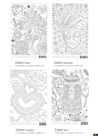 Colorir Borboleta
Formato40x60(5un.)-cód.90347-001-789039511328-6
Colorir Bule
Formato40x60(5un.)-cód.90346-001-789039511327-9
Colorir Floral
Formato40x60(5un.)-cód.90345-001-789039511326-2
Colorir Coração
Formato40x60(5un.)-cód.90348-001-789039511329-3
15
 