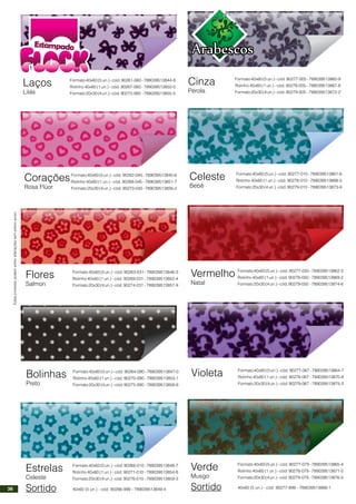 Estesprodutospodemsofreralteraçõessemprévioaviso.
Sortido 40x60 (5 un.) - cód. 90266-999 - 789039513849-4
Laços
Lilás
Formato40x60(5un.)-cód.90261-060-789039513844-9
Rolinho 40x60 (1 un.) - cód. 90267-060 - 789039513850-0
Formato20x30(4un.)-cód.90272-060 -789039513855-5
Corações
Rosa Flúor
Formato40x60(5un.)-cód.90262-045-789039513845-6
Rolinho 40x60 (1 un.) - cód. 90268-045 - 789039513851-7
Formato20x30(4un.)-cód.90273-045-789039513856-2
Flores
Salmon
Formato40x60(5un.)-cód.90263-031-789039513846-3
Rolinho 40x60 (1 un.) - cód. 90269-031 - 789039513852-4
Formato20x30(4un.)-cód.90274-031 -789039513857-9
Bolinhas
Preto
Formato40x60(5un.)-cód.90264-090-789039513847-0
Rolinho 40x60 (1 un.) - cód. 90270-090 - 789039513853-1
Formato20x30(4un.)-cód.90275-090 -789039513858-6
Estrelas
Celeste
Formato40x60(5un.)-cód.90266-010-789039513848-7
Rolinho 40x60 (1 un.) - cód. 90271-010 - 789039513854-8
Formato20x30(4un.)-cód.90276-010 -789039513859-3
Sortido 40x60 (5 un.) - cód. 90277-999 - 789039513866-1
Cinza
Pérola
Formato40x60(5un.)-cód.90277-005-789039513860-9
Rolinho 40x60 (1 un.) - cód. 90278-005 - 789039513867-8
Formato20x30(4un.)-cód.90279-005 -789039513872-2
Celeste
Bebê
Formato40x60(5un.)-cód.90277-010-789039513861-6
Rolinho 40x60 (1 un.) - cód. 90278-010 - 789039513868-5
Formato20x30(4un.)-cód.90279-010 -789039513873-9
Vermelho
Natal
Formato40x60(5un.)-cód.90277-050-789039513862-3
Rolinho 40x60 (1 un.) - cód. 90278-050 - 789039513869-2
Formato20x30(4un.)-cód.90279-050 -789039513874-6
Violeta Formato40x60(5un.)-cód.90277-067-789039513864-7
Rolinho 40x60 (1 un.) - cód. 90278-067 - 789039513870-8
Formato20x30(4un.)-cód.90279-067 -789039513875-3
Verde
Musgo
Formato40x60(5un.)-cód.90277-079-789039513865-4
Rolinho 40x60 (1 un.) - cód. 90278-079 - 789039513871-5
Formato20x30(4un.)-cód.90279-079 -789039513876-0
36
 