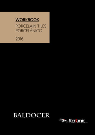 2 |BALDOCER
WORKBOOK
PORCELAIN TILES
PORCELÁNICO
2016
 