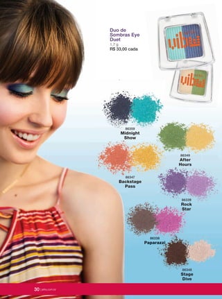 30 | jafrausa.com
Sombras EyeSombras Eye
R$ 33,00 cada
30 | jafrausa.com
Duo deDuo de
Sombras EyeSombras Eye
DuetDuet
1,7 g
R$ 33,00 cada
After
Hours
86349
Backstage
Pass
86347
Midnight
Show
86359
Paparazzi
86338
Hours
Rock
Star
86339
PaparazziPaparazzi
86338
Stage
Dive
86348
30 | jafra.com.br
 