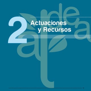 12
Actuaciones
y Recursos
 