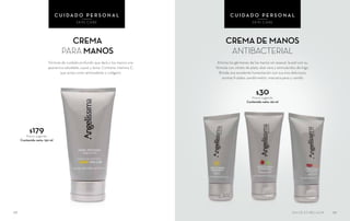 CREMA DE MANOS
ANTIBACTERIAL
Elimina los gérmenes de las manos sin resecar la piel con su
fórmula con citrato de plata, aloe vera y aminoácidos de trigo.
Brinda una excelente humectación con sus tres deliciosos
aromas frutales: sandía-melón, manzana-pera y vainilla
CREMA
PARA MANOS
Fórmula de cuidado profundo que dará a tus manos una
apariencia saludable, suave y tersa. Contiene vitamina C,
que actúa como antioxidante y colágeno
$179Precio sugerido
Contenido neto: 150 ml
5958
$30Precio sugerido
Contenido neto: 60 ml
C U I DA D O P E R S O N A L
SKIN CARE
C U I DA D O P E R S O N A L
SKIN CARE
SALUD ES BELLEZA
 