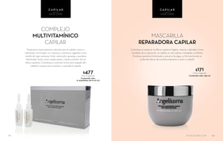 COMPLEJO
MULTIVITAMÍNICO
CAPILAR
Tratamiento especialmente indicado para el cabello reseco y
maltratado. Formulado con vitaminas y extractos vegetales como
semilla de trigo, manzana, limón, melocotón, ginseng y queratina
hidrolizada. Actúa como coadyuvante y reestructurador de las
fibras capilares. Contribuye a controlar el frizz (encrespado del
cabello) y proporciona volumen y suavidad al cabello
$477Precio sugerido
Contenido neto:
12 ampolletas de 10 ml c/u
62
MASCARILLA
REPARADORA CAPILAR
Contribuye a restaurar las fibras capilares frágiles, resecas y dañadas. Como
resultado de su aplicación, el cabello es más sedoso, manejable y brillante.
Contiene queratina hidrolizada y extracto de algas, su fórmula brinda un
profundo efecto de acondicionamiento a todo tu cabello
$171Precio sugerido
Contenido neto: 250 ml
C A P I L A R
HAIR CARE
C A P I L A R
HAIR CARE
63SALUD ES BELLEZA
 