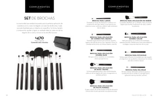SALUD ES BELLEZA 73
C O M P L E M E N T O S
BROCHA PARA LABIOS
Diseñada en forma de diamante. Colabora con
la aplicación del lápiz labial, lo que aporta una
cobertura suave, uniforme y define cada centímetro
de tus labios
BROCHA PARA APLICACIÓN
DE CORRECTOR LÍQUIDO
Diseñada especialmente para alcanzar aquellos
lugares más difíciles de los ojos, logrando colocar la
cantidad perfecta de una manera rápida y sencilla
BROCHA PARA APLICACIÓN
SOMBRA BASE
Útil para colocar sombras con tonalidades
claras que aportan luz
BROCHA PARA APLICACIÓN
DE BASE LÍQUIDA
Su forma aplanada ayuda a cubrir perfectamente
cada uno de los ángulos del rostro consiguiendo un
acabado perfecto
BROCHA PARA APLICACIÓN
DE POLVO MINERAL
Su gran número de cerdas facilitan la fijación del polvo
mineral sobre la piel, aportando una apariencia mate
SET DE BROCHAS
La practicidad que estabas buscando para la perfecta aplicación de
cosméticos en tu rostro ha llegado con este Set de Brochas. Cada
una está diseñada para un objetivo en específico. Su forma, tamaño
y composición ayudan a lograr un acabado ideal en cada uno de los
ángulos de tu rostro, incluso en los de difícil acceso
BROCHA PARA APLICACIÓN DE RUBOR
La puedes identificar por su tamaño. Tiene una forma
angular para facilitar la aplicación de rubor y definir
los pómulos
BROCHA PARA APLICACIÓN
SOMBRA COLOR
Ideal para aplicar tus sombras de tonalidades
radiantes favoritas. Utilízala para crear profundidad en
el pliegue y esquinas exteriores de tus ojos
BROCHA PARA DIFUMINAR
Perfecta para difuminar la tonalidad que más te guste
a lo largo de tu ojo ayudando a desvanecer los colores
para dar un efecto natural
BROCHA PARA DELINEAR
Útil para realizar delineados perfectos gracias a
la estrechez de sus cerdas, lo cual logra que la
aplicación sea muy sencilla y precisa
$470Precio sugerido
Contenido neto: 9 brochas
C O M P L E M E N T O S
72
 