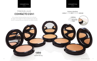 MAQUILLAJE
COMPACTO 2 EN 1
Por su textura cremosa y polvosa a la vez, con su fórmula
de origen mineral asegura la cobertura perfecta para todo tipo
de piel. Su esponja hace que su aplicación sea rápida y sencilla
4
C O S M É T I C A
BASE
C O S M É T I C A
BASE
$260Precio sugerido
Contenido neto: 8.5 g
5
T O N A L I DA D E S
1. NATURAL • 2. FAIR • 3. LIGHT • 4. MEDIUM • 5. DEEP DARK
1
2
3
4
5
SU ESPONJA
INTEGRADA HACE
QUE SU APLICACIÓN
SEA FÁCIL
SALUD ES BELLEZA
 
