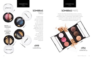 1312
DIVINEAUTUM
N
PARTY
TIM
E
SOMBRAS
TRÍO
GRACIAS A SUS
TONALIDADES
SUTILES
Y GAMAS
SOFISTICADAS,
TU MIRADA SE
ILUMINARÁ
SOMBRAS MATE
Estuches de sombras mate, de texturas suaves y cremosas,
en gamas rosas y cafés, de tonos sobrios que proyectan una
personalidad original y contemporánea. Desarrolladas en España.
Su estuche, con espejo y aplicador, permite un uso fácil
y práctico. Su excelente adherencia durante todo el día
te garantizará una apariencia impecable
$209Precio sugerido
Contenido neto: 2.5 g $264Precio sugerido
Contenido neto: 12 g
MATE ROSE
MATE MOKA
GALA
COLLECTION
GIPSY
FAIR
Su textura suave
y cremosa puede
aplicarse en húmedo
o en seco, si se desea
mayor intensidad
de color. Su fórmula
incluye ingredientes
de origen natural como
gingseng, extracto de
ginkgo biloba, aloe vera
y flor de manzanilla.
Contiene también
vitamina E.
Son fabricadas de
modo casi artesanal,
pasando por un
proceso de horneado
en lugar del tradicional
compactado
C O S M É T I C A
OJOS
C O S M É T I C A
OJOS
SALUD ES BELLEZA
 