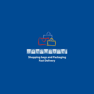 Shopping bags and Packaging
Fast Delivery
 
