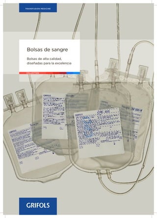 Bolsas de sangre
Bolsas de alta calidad,
diseñadas para la excelencia
COLLECTION
TRANSFUSION MEDICINE
 