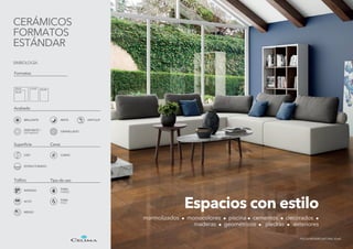 marmolizados • monocolores • piscina • cementos • decorados •
maderas • geométricos • piedras • exteriores
Espacios con estilo
45x45
30x30
25x40
27x45
PISO ALMENDRO NATURAL 45x45
CERÁMICOS
FORMATOS
ESTÁNDAR
BRILLANTE
GRANILLADO
LISO
SIMBOLOGÍA
Formatos
Acabado
Tipo de uso
Superficie Caras
CARAS
Tráfico
MATE ANTI SLIP
ESTRUCTURADO
SEMI MATE /
SATINADO
PARA
PARED
PARA
PISO
INTENSO
ALTO
MEDIO
 