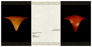 Tanga simples com pintura
vermelha.
Medidas
Comprimento: 12 cm
Largura: 16,5 cm.
37 • CERÂMICA MARAJOARA
Tanga simples com
engobo vermelho polida.
CERÂMICA MARAJOARA • 38
 