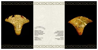 Tanga com motivo
decorativo em vermelho
sobre branco. Na parte
superior destacam-se duas
faixas com decorações
diferentes.
Medidas
Comprimento: 11,5 cm
Largura: 13,8 cm
Espessura: 0,8 cm
Tanga com motivo
decorativo pintado em
vermelho e marrom sobre
engobo branco.
A peça apresenta
traço de restauração.
Medidas
Comprimento: 11,5 cm
Largura: 14,5 cm
CERÂMICA MARAJOARA • 40
39 • CERÂMICA MARAJOARA
 