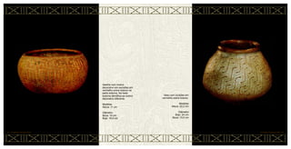 Vaso com incisões em
vermelho sobre branco.
Medidas
Altura: 22,2 cm
Diâmetro
Bojo: 24 cm
Boca: 15,5 cm
CERÂMICA MARAJOARA • 84
Vasilha com motivo
decorativo em excisões em
vermelho sobre branco na
parte externa, Na base
externa identifica-se motivo
decorativo diferente.
Medidas
Altura: 11 cm
Diâmetro
Boca: 14 cm
Bojo: 18,5 cm
83 • CERÂMICA MARAJOARA
 