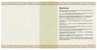 BARRETO, C. A construção do passado pré-colonial: uma breve história da arqueologia no
Brasil. Revista USP, v.44, p. 32-51, 1999-2000.
______________. Arte e Arqueologia na Amazônia Antiga. In GRUPIONI, L.D. (Ed.) Brésil
Indien: Les arts desAmérindiens du Brésil. Paris : Hoebeke, 2005..
BARRETO, M. V. História da Pesquisa Arqueológica no Museu Paraense Emílio Goeldi.
Boletim do Museu Paraense Emílio Goeldi.Antropologia, v.. 8, n. 2, p. 203-294.1996.
COIROLO, A. D. A cerâmica de Icoaraci, Pará, Brasil. 2005. 1 CD-Rom
GUAPINDAIA, V. L. C. O acervo arqueológico. Belém: Museu Paraense Emílio Goeldi.
2003. Manuscrito.
GONÇALVES, J. R. S. O templo e o fórum. In: A invenção do patrimônio. Rio de janeiro,
IPHAN, 1995, p.55-66.
MUSEU PARAENSE EMÍLIO GOELDI. Arte da terra: resgate da cultura material e
iconográfica do Pará. Belém:SEBRAE, 1999.
NEVES, E. O Velho e o Novo na Arqueologia Amazônica. Revista USP, Dossiê Antes de
Cabral: Arqueologia Brasileira I, 44. São Paulo, 1999 2000a
PROUS,A.Arqueologia, Pré-História e História. In.: TENÓRIO, M. C. (Org.). Pré-História da
Terra Brasilis. Rio de Janeiro: UFRJ, 2000.
PENNA, D. S. F. Apontamentos sobre os ceramios do Pará. In.: Archivos do Museu
Nacional do Rio de Janeiro. p. 47-66. v.2. Rio de Janeiro, 1879.
RIBEIRO, B. G. ; VELTHEM, L. Coleções Etnográficas. Documentos materiais para a historia
indígena e a etnologia .In: CUNHA, M.C. (Org.) Historia dos Índios no Brasil. São Paulo:
Companhia das Letras, 1992.
Referências
CERÂMICA MARAJOARA • 94
 