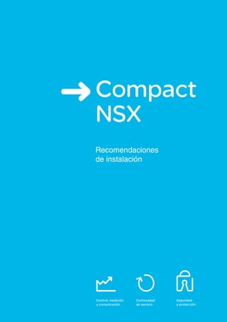 Compact
NSX
Recomendaciones
de instalación
Control, medición Continuidad Seguridad
y comunicación de servicio y protección
 
