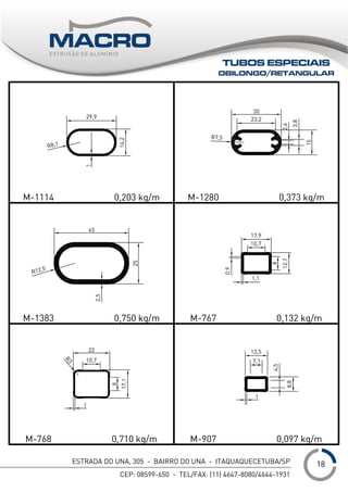 ESTRADA DO UNA, 305 - BAIRRO DO UNA - ITAQUAQUECETUBA/SP
CEP: 08599-650 - TEL/FAX: (11) 4647-8080/4644-1931
___
TUBOS ESPECIAIS
OBILONGO/RETANGULAR
18
 
