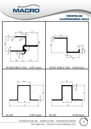 ESTRADA DO UNA, 305 - BAIRRO DO UNA - ITAQUAQUECETUBA/SP
CEP: 08599-650 - TEL/FAX: (11) 4647-8080/4644-1931
___1
PERFIS DE
CARROCERIA/BAÚ
23
 