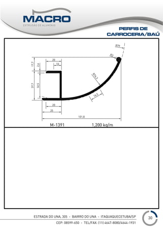 ESTRADA DO UNA, 305 - BAIRRO DO UNA - ITAQUAQUECETUBA/SP
CEP: 08599-650 - TEL/FAX: (11) 4647-8080/4644-1931
___1
PERFIS DE
CARROCERIA/BAÚ
30
 
